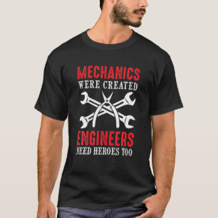 T-shirt Les Mécaniques Ont Été Créés Les Ingénieurs Ont Be