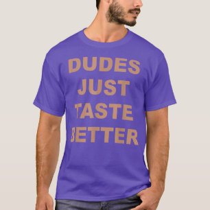 T-shirt Les mecs Goûtent Juste Meilleur Citation Drôle