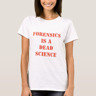 T-shirt Les médecines légales sont une science morte