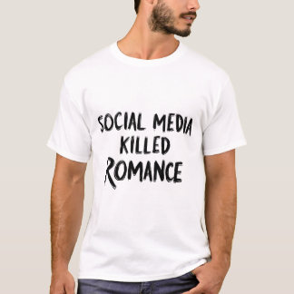 T-shirt Les médias sociaux ont tué Romance drôle