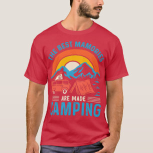 T-shirt Les Meilleures Mamories Sont Fabriquées En Camping