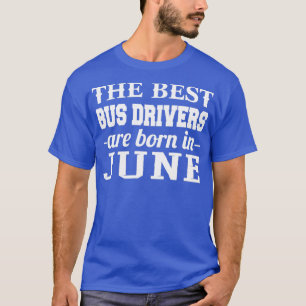 T-shirt Les Meilleurs Autobus Sont Nés En Juin