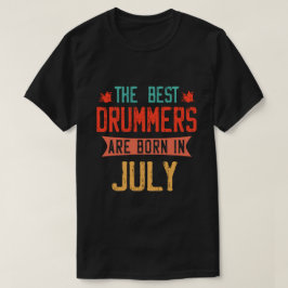 T-shirt Les meilleurs batteurs naissent en juillet