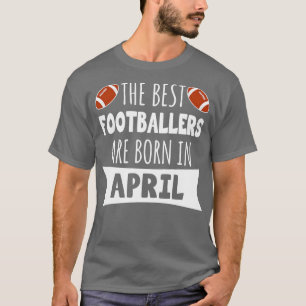 T-shirt Les meilleurs footballeurs sont nés en avril