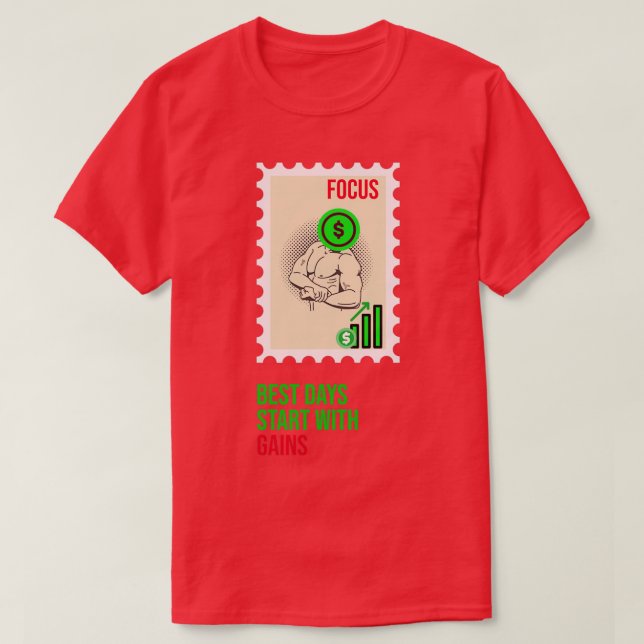 T-shirt Les Meilleurs Jours Commencent Par Des Gains (Design devant)