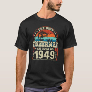 T-shirt Les Meilleurs Pêcheurs Sont Nés En 1949 Pêche Nais