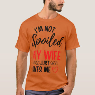 T-shirt Les Mens Je Ne Suis Pas Gâché Ma Femme M'Aime Just