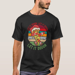 T-shirt Les Mens Laisser Dough Kid Funny Christmas Pizza P