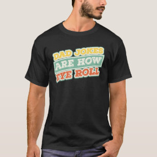 T-shirt Les Mens Papa Blagues Sont Comment Les Yeux Roulez