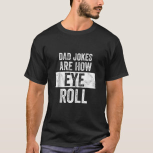 T-shirt Les Mens Papa Blagues Sont Comment Les Yeux Roulez