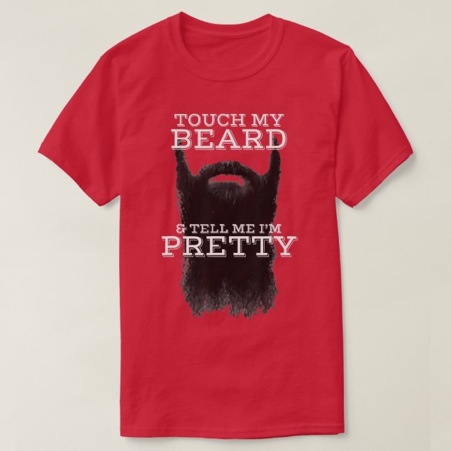 T-shirt Les Mens Sortent Ma Barbe Et Me Disent Que Je Suis (Design devant)