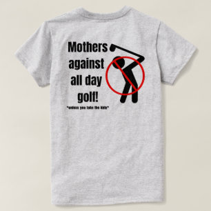 T-shirt Les mères contre le golf toute la journée