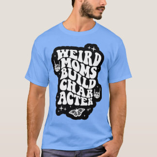 T-shirt Les mères étranges construisent un personnage Surs