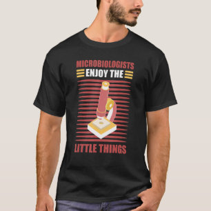 T-shirt Les Microbiologistes Apprécient Les Petites Choses