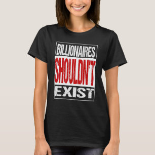T-shirt Les milliardaires ne devraient pas sortir