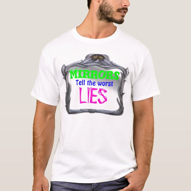 T-shirt Les miroirs indiquent les plus mauvais mensonges - (Devant)