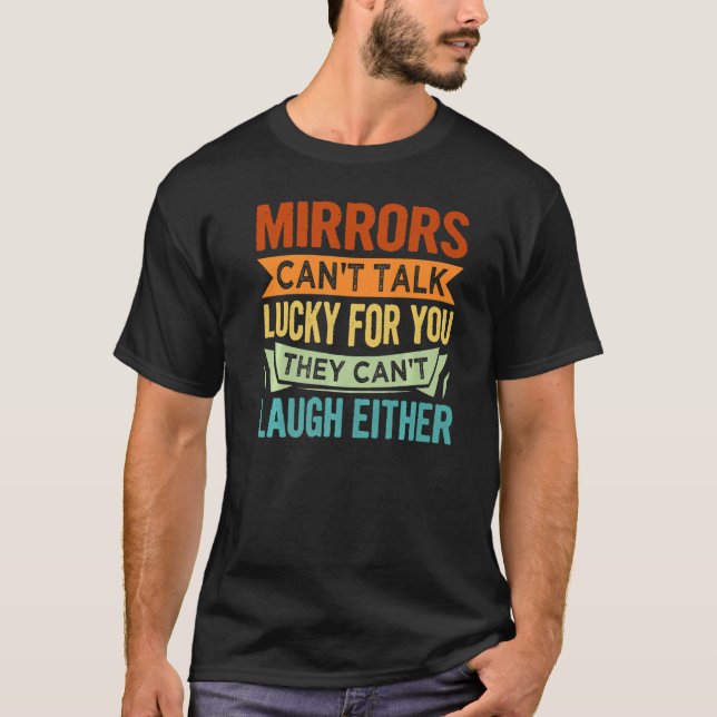T-shirt Les miroirs ne peuvent pas parler de chance pour v (Devant)