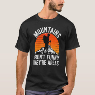 T-SHIRT LES MONTAGNES DE RANDONNÉE NE SONT PAS AMUSANTES, 