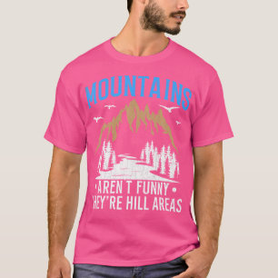 T-shirt Les Montagnes Ne Sont Pas Drôle Les Collines Zones