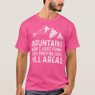 T-shirt Les Montagnes Ne Sont Pas Juste Drôle Ce Sont Des