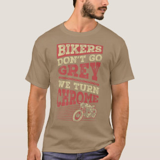T-shirt Les motards ne vont pas Gris Nous devenons Chrome