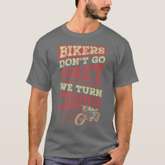 T-shirt Les motards ne vont pas Gris Nous devenons Chrome