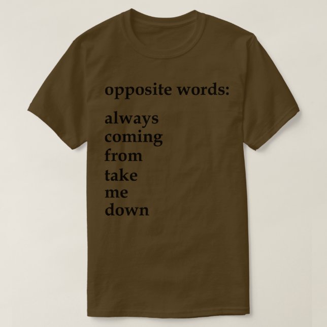 T-shirt les mots opposés qui viennent toujours de moi me r (Design devant)