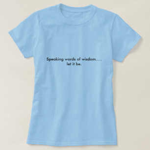 T-shirt Les mots parlants de la sagesse ..... l'ont laiss