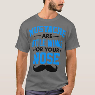 T-shirt Les moustaches sont de petites ailes pour votre ne