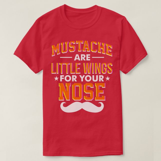 T-shirt Les moustaches sont de petites ailes pour votre ne (Design devant)
