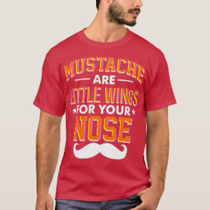 T-shirt Les moustaches sont de petites ailes pour votre ne