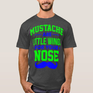 T-shirt Les moustaches sont de petites ailes pour votre ne