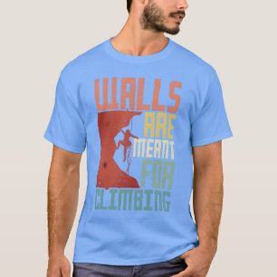 T-shirt Les murs d'escalade sont destinés à l'escalade rét