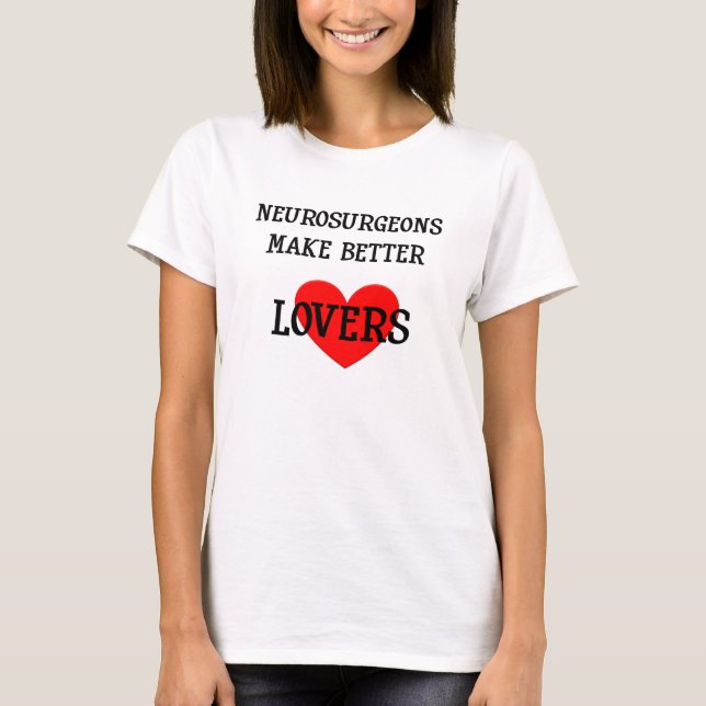 T-shirt Les neurochirurgiens font à de meilleurs amants la (Devant)