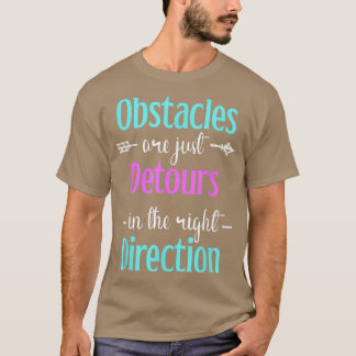 T-shirt Les Obstacles Ne Sont Que Des Détenteurs La Bonne 