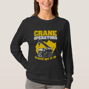 T-shirt Les Opérateurs De Grue Le Reprennent Toujours Équi