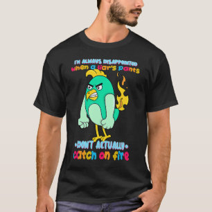 T-shirt Les pantalons de menteur n'attrapent pas le feu Hu