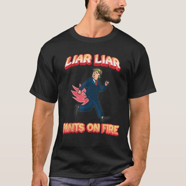 T-shirt Les Pantalons menteurs sont en feu anti-président  (Devant)