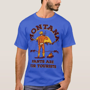 T-shirt Les Pantalons Montana Sont Pour Les Touristes