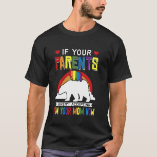T-shirt Les parents n'acceptent pas Je suis votre maman ma