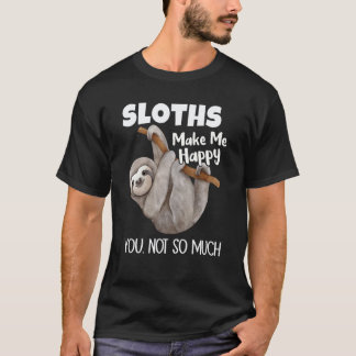 T-shirt Les paresseux me rendent heureux, vous pas tant qu
