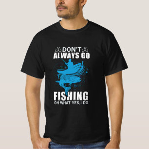 T-shirt Les pêcheurs ne vont pas toujours à la pêche