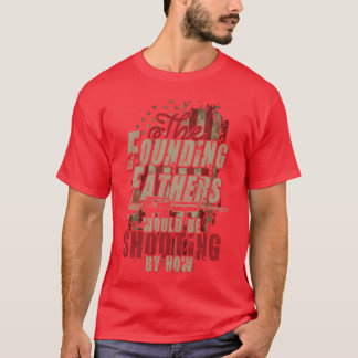 T-shirt Les pères fondateurs tireraient maintenant une fil