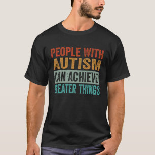 T-shirt Les personnes autistes peuvent réaliser de plus gr