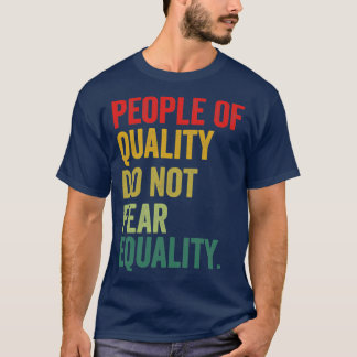 T-shirt Les Personnes De Qualité Ne Craignent Pas L'Égalit
