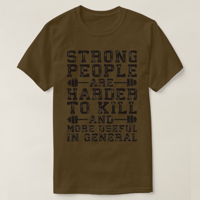 T-shirt Les Personnes Fortes Sont Plus Difficiles À Tuer (Design devant)