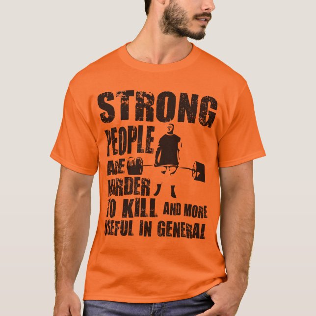 T-shirt Les Personnes Fortes Sont Plus Difficiles À Tuer - (Devant)