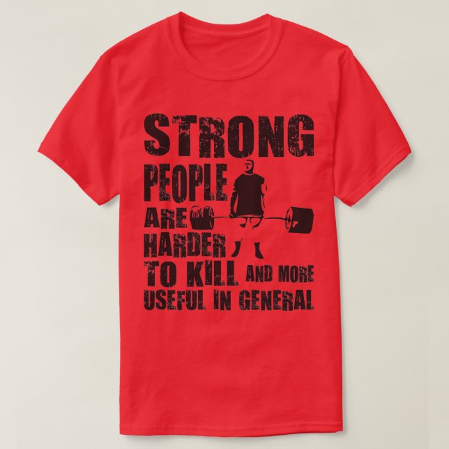 T-shirt Les Personnes Fortes Sont Plus Difficiles À Tuer L (Design devant)