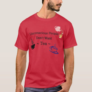 T-shirt Les Personnes Inconscientes Ne Veulent Pas De Thé 