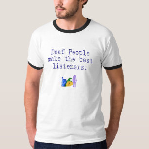 T-shirt Les personnes sourdes font les meilleurs auditeurs
